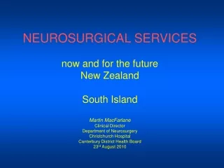 NEUROSURGICAL SERVICES now and for the future New Zealand South Island Martin MacFarlane