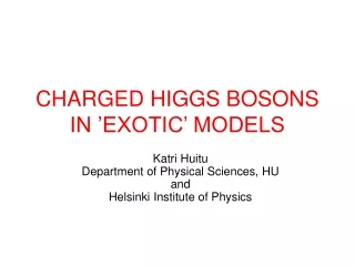 CHARGED HIGGS BOSONS  IN ’EXOTIC’ MODELS