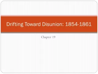 Drifting Toward Disunion: 1854-1861