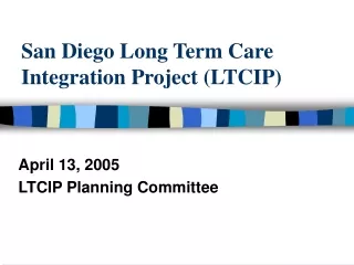 San Diego Long Term Care Integration Project (LTCIP)