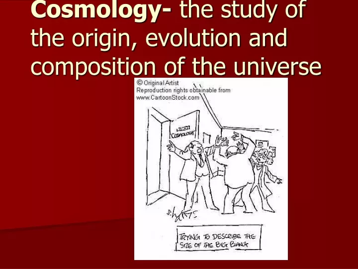 cosmology the study of the origin evolution and composition of the universe
