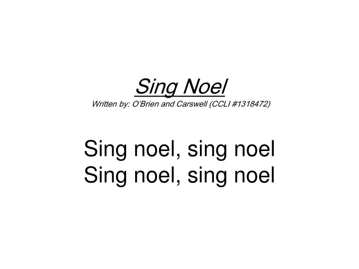 sing noel written by o brien and carswell ccli 1318472 sing noel s ing noel sing noel sing noel