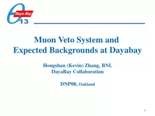 Muon Veto System and  Expected Backgrounds at Dayabay Hongshan (Kevin) Zhang, BNL