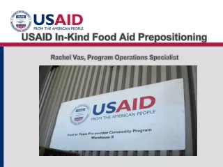 USAID In-Kind Food Aid Prepositioning   Rachel Vas, Program Operations Specialist