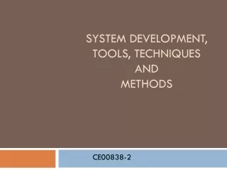 SYSTEM DEVELOPMENT,  TOOLS, TECHNIQUES  AND  METHODS