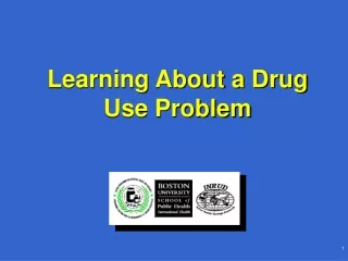 Learning About a Drug Use Problem