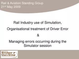 Rail Industry use of Simulation, Organisational treatment of Driver Error  &amp;