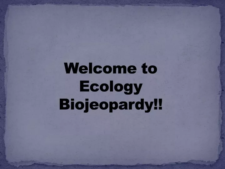 welcome to ecology biojeopardy