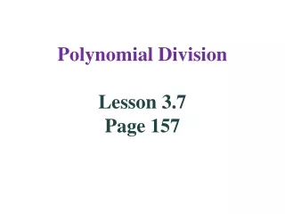 Polynomial Division Lesson 3.7 Page 157