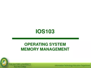 IOS103 OPERATING SYSTEM MEMORY MANAGEMENT