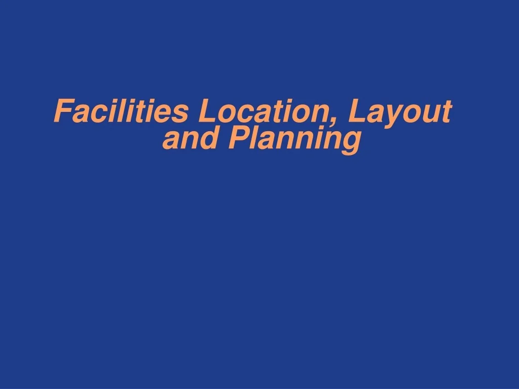 PPT - Facilities Location, Layout and Planning PowerPoint Presentation ...