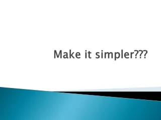 Make it simpler???