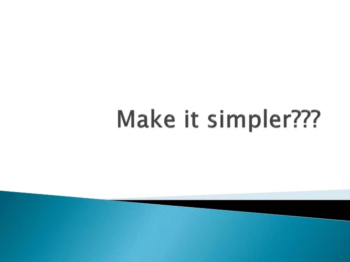 make it simpler