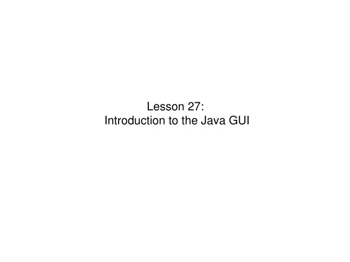 lesson 27 introduction to the java gui