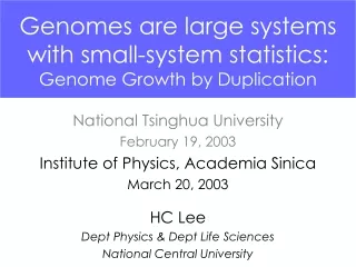 Genomes are large systems with small-system statistics:   Genome Growth by Duplication