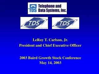 LeRoy T. Carlson, Jr.  President and Chief Executive Officer 2003 Baird Growth Stock Conference