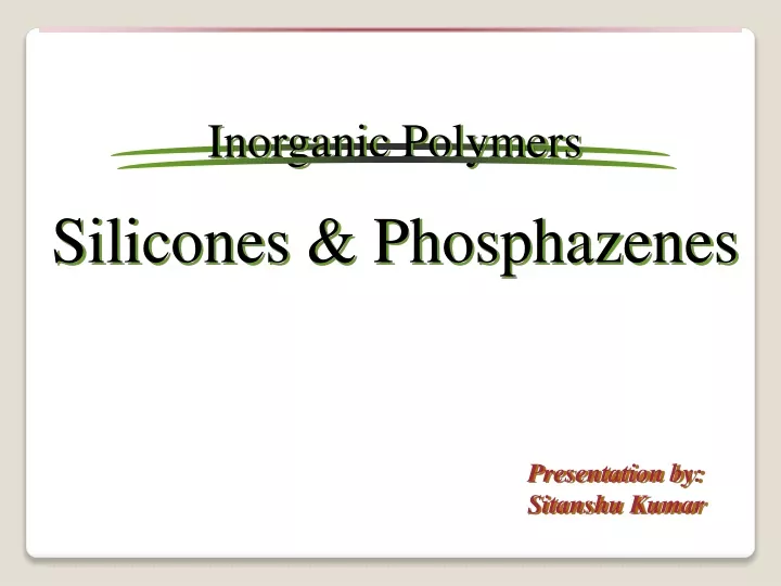 inorganic polymers silicones phosphazenes