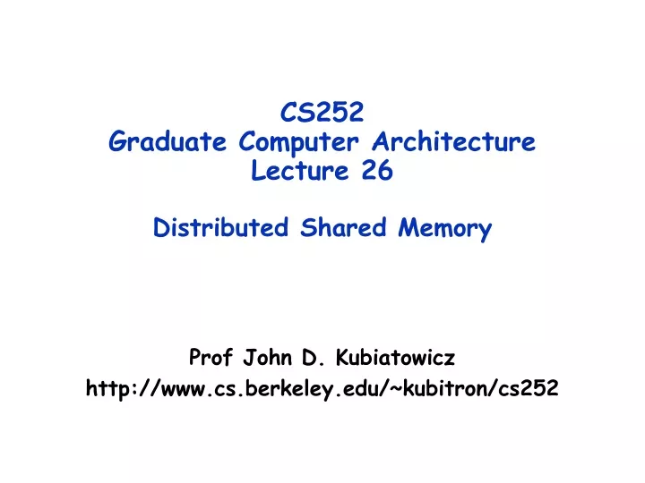 cs252 graduate computer architecture lecture 26 distributed shared memory