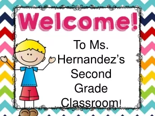To Ms. Hernandez’s  Second Grade Classroom !