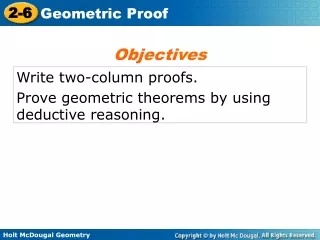 Write two-column proofs. Prove geometric theorems by using deductive reasoning.