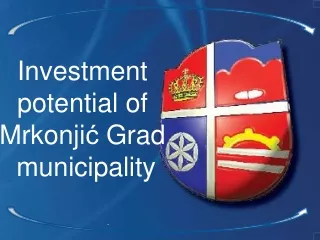 Investment  potential of  Mrkonji ć  Grad  municipality
