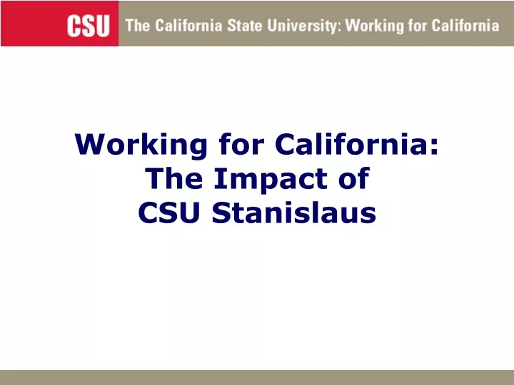 working for california the impact of csu stanislaus