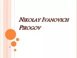 Nikolay  Ivanovich Pirogov