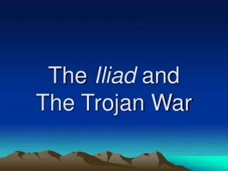 The  Iliad  and  The Trojan War