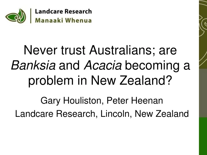 never trust australians are banksia and acacia becoming a problem in new zealand