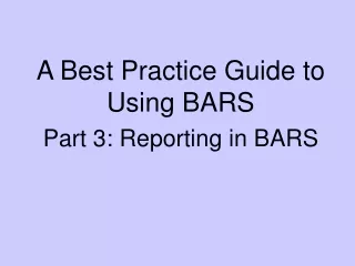 A Best Practice Guide to Using BARS Part 3: Reporting in BARS