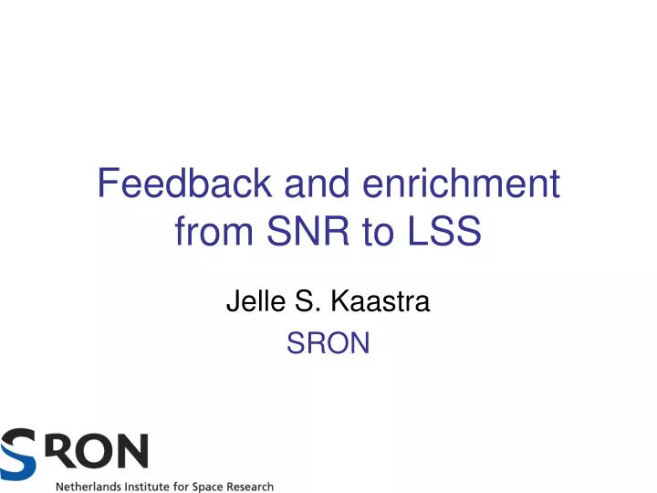 feedback and enrichment from snr to lss