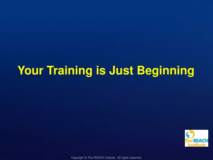 your training is just beginning