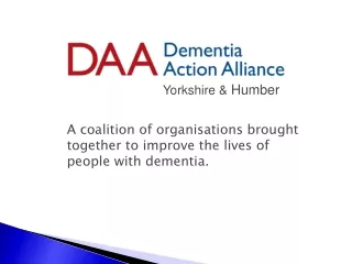 A coalition of organisations brought together to improve the lives of people with dementia.
