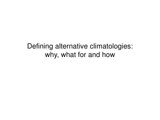 Defining alternative climatologies: why, what for and how