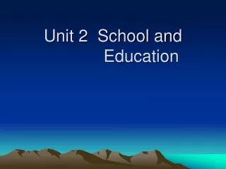 Unit 2  School and              Education