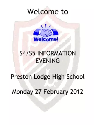 Welcome to S4/S5 INFORMATION EVENING Preston Lodge High School Monday 27 February 2012