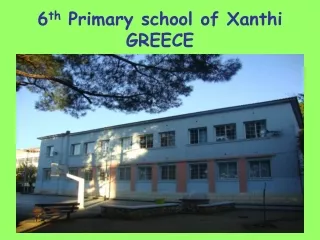 6 th  Primary school of Xanthi GREECE