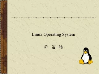 Linux Operating System  許 富 皓