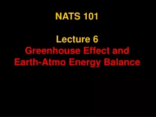 NATS 101 Lecture 6 Greenhouse Effect and Earth-Atmo Energy Balance