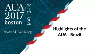 Highlights of the AUA - Brazil