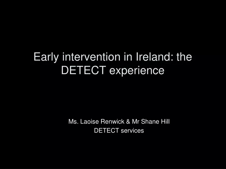 early intervention in ireland the detect experience