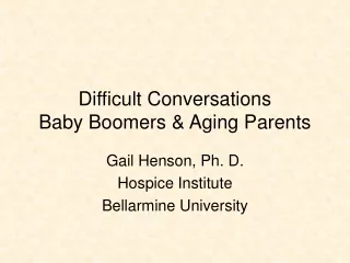 Difficult Conversations Baby Boomers &amp; Aging Parents