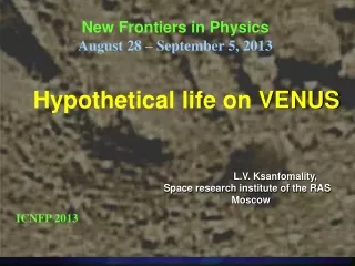 Hypothetical life on  VENUS L.V. Ksanfomality,  			 	Space research institute of the RAS  Moscow