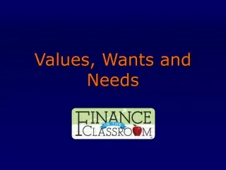 Values, Wants and Needs