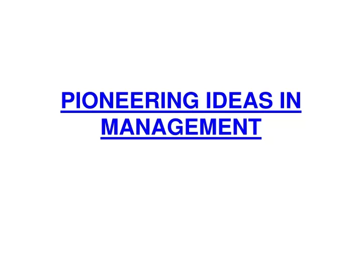 pioneering ideas in management