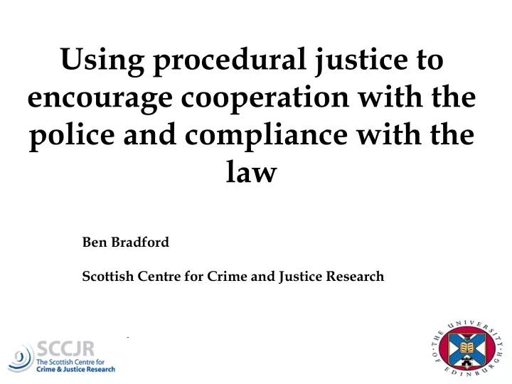 using procedural justice to encourage cooperation with the police and compliance with the law