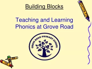Building Blocks Teaching and Learning Phonics at Grove Road