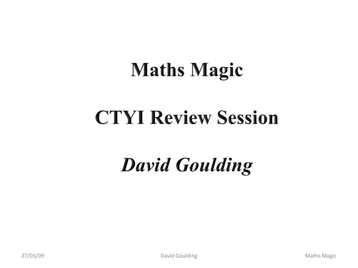 maths magic ctyi review session david goulding