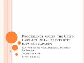 Proceedings  under  the Child Care Act 1991 - Parents with Impaired Capacity