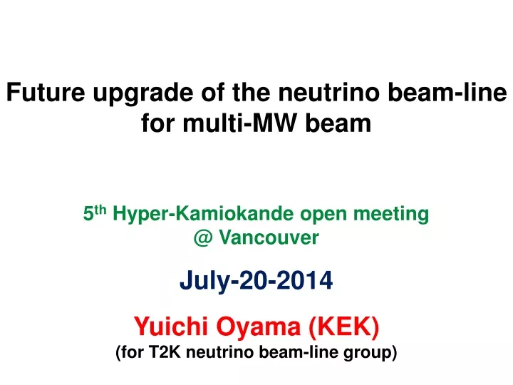 future upgrade of the neutrino beam line for multi mw beam